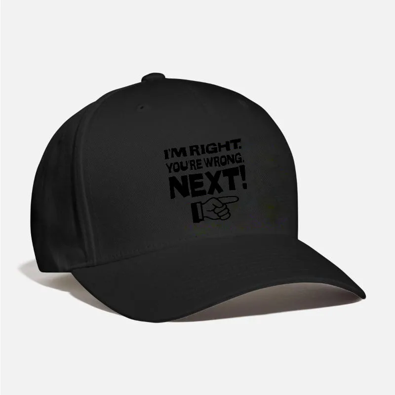 I m Right You re Wrong Next Funny Smart Attitude Baseball Cap