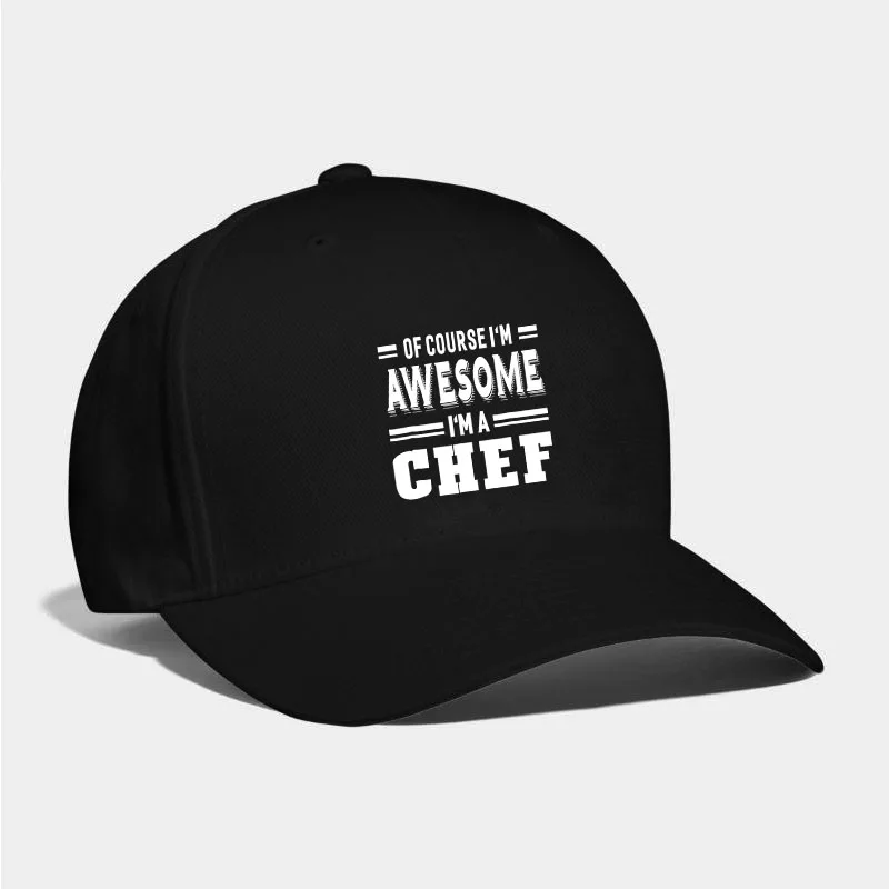 Of Course I'm Awesome I'm A Chef Baseball Cap